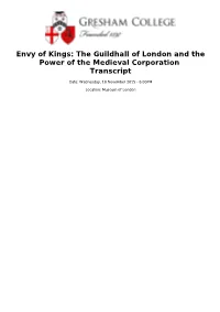 Envy of Kings: the Guildhall of London and the Power of the Medieval Corporation Transcript