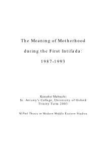 The Meaning of Motherhood During the First Intifada: 1987-1993.” the Dissertation Will First Examine the Symbolism of Gender in the Language of Nationalism