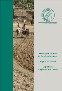 Max Planck Institute for Social Anthropology Report 2014 – 2016 Department 'Integration and Conflict'