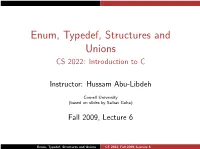 Enum, Typedef, Structures and Unions CS 2022: Introduction to C