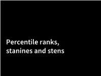 Percentile Ranks, Stanines and Stens Normal Distribution: the Bell Curve
