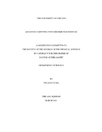 The University of Chicago Quantum Computing with Distributed Modules a Dissertation Submitted to the Faculty of the Division Of
