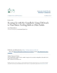 Using Tagteach to Train Baton Twirling Skills in Older Adults Sarah Elizabeth Hester University of South Florida, Colormehappy91@Gmail.Com