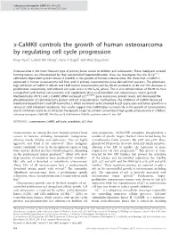 A-Camkii Controls the Growth of Human Osteosarcoma by Regulating Cell Cycle Progression Kaiyu Yuan1, Leland WK Chung2, Gene P Siegal3 and Majd Zayzafoon1
