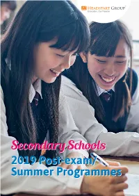 Secondary Schoolsschools 20192019 Post-Exam/Post-Exam/ Summersummer Programmesprogrammes Founded 13 Years Ago, Headstart Group Constantly Evolves and Innovates