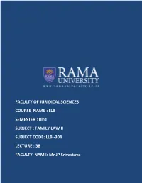 FAMILY LAW II SUBJECT CODE: LLB -304 LECTURE : 38 FACULTY NAME: Mr JP Srivastava