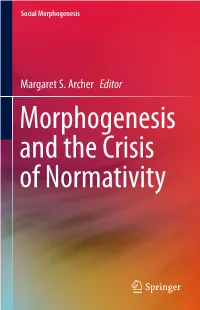 Margaret S. Archer Editor Morphogenesis and the Crisis of Normativity Morphogenesis and the Crisis of Normativity