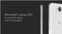 Microsoft Lumia 650 DIE SMARTE WAHL FÜR IHR BUSINESS Lumia 650 DIE SMARTE WAHL FÜR IHR BUSINESS