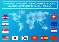 NATIONAL LONGEVITY DEVELOPMENT PLANS: GLOBAL OVERVIEW 2019 (First Edition) National Longevity Development Plans Global Landscape Overview 2019: First Edition