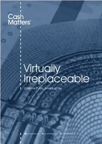 Virtually Irreplaceable Cash As Public Infrastructure