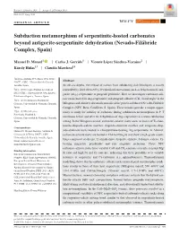 Subduction Metamorphism of Serpentinite‐Hosted Carbonates Beyond Antigorite-Serpentinite Dehydration (Nevado‐Filábride Complex, Spain)