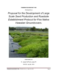 Proposal for the Development of Large Scale Seed Production and Roadside Establishment Protocol for Five Native Hawaiian Groundcovers