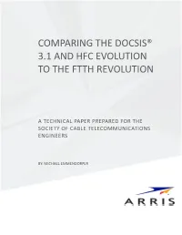 Comparing the Docsis® 3.1 and Hfc Evolution to the Ftth Revolution