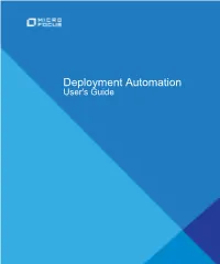 Deployment Automation User's Guide Copyright © 2011-2020 Micro Focus Or One of Its Affiliates