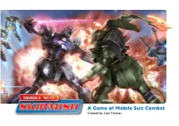 A Game of Mobile Suit Combat Created by Liam Thomas Welcome to Mobile Suit Skirmish!