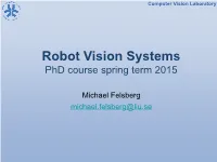 Robot Vision Systems Phd Course Spring Term 2015