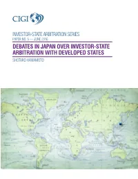 June 2016 Debates in Japan Over Investor-State Arbitration with Developed States Shotaro Hamamoto