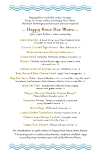 … Happy Hour Bar Menu … … Happy Hour Bar Menu … 3Pm – 6Pm & 9Pm – Close Every Day 3Pm – 6Pm & 9Pm – Close Every Day