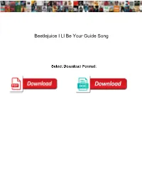 Beetlejuice I Ll Be Your Guide Song