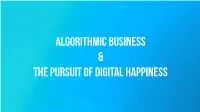 Algorithmic Business & the Pursuit of Digital Happiness