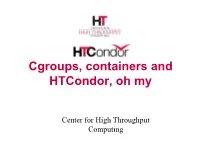 Cgroups, Containers and Htcondor, Oh My