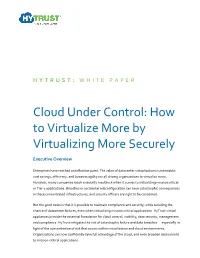 Cloud Under Control: How to Virtualize More by Virtualizing More Securely