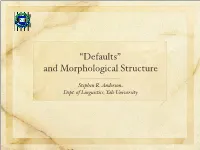 “Defaults” and Morphological Structure