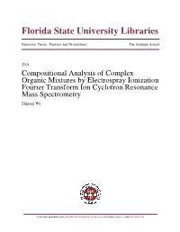 Compositional Analysis of Complex Organic Mixtures by Electrospray Ionization Fourier Transform Ion Cyclotron Resonance Mass Spectrometry Zhigang Wu