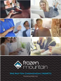Web Real-Time Communications (Webrtc) Frozenmountain.Com Real-Time Communication WEB, MOBILE OR NATIVE APPLICATIONS