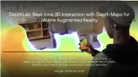 Depthlab: Real-Time 3D Interaction with Depth Maps for Mobile Augmented Reality