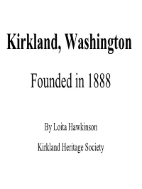 Kirkland, Washington Founded in 1888