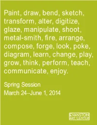 Paint, Draw, Bend, Sketch, Transform, Alter, Digitize, Glaze, Manipulate, Shoot, Metal-Smith, Fire, Arrange, Compose, Forge