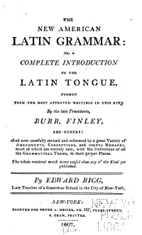 The New American Latin Grammar, Or, a Complete Introduction to The