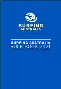 SURFING AUSTRALIA RULE BOOK 2021 Photo: Ripcurl / Dan Warbrick SURFING AUSTRALIA RULE BOOK CONTENTS 1