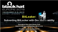 Bitleaker: 0 1 1 1 1 1 0 0 0 0 0 0 1 1 1 1 1 1 0 1 0 1 0 0 1 Subverting Bitlocker with One Vulnerability1 1 1
