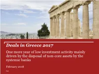 Deals in Greece 2017 One More Year of Low Investment Activity Mainly Driven by the Disposal of Non-Core Assets by the Systemic Banks