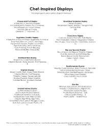 Chef-Inspired Displays Priced Per Guest Unless Noted, 25-Guest Minimum