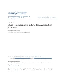 Black-Jewish Tensions and Modern Antisemitism in America David Michael Wieczorek University of Wisconsin - Milwaukee, Wieczo25@Uwm.Edu