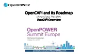 Opencapi and Its Roadmap Myron Slota, President Opencapispeaker Name, Consortium Title Company/Organization Name