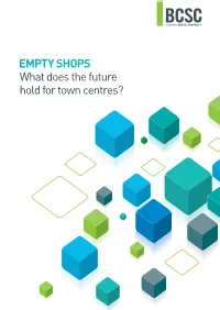 EMPTY SHOPS What Does the Future Hold for Town Centres? Fo Reword