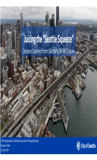 Juicing the “Seattle Squeeze” Lessons Learned from Seattle’S SR-99 Closure