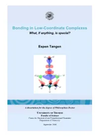 Bonding in Low-Coordinate Complexes What, If Anything, Is Special?