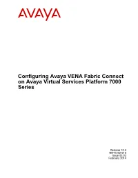 Configuring Avaya VENA Fabric Connect on Avaya Virtual Services Platform 7000 Series