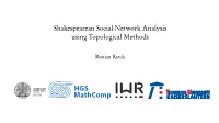 Shakespearean Social Network Analysis Using Topological Methods