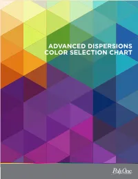 ADVANCED DISPERSIONS COLOR SELECTION CHART ADVANCED DISPERSIONS Spectrophotometric SPECIALTY COLORANTS Fact Sheet