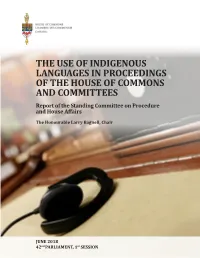 THE USE of INDIGENOUS LANGUAGES in PROCEEDINGS of the HOUSE of COMMONS and COMMITTEES Report of the Standing Committee on Procedure and House Affairs