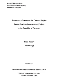 Preparatory Survey on the Eastern Region Export Corridor Improvement Project in the Republic of Paraguay Final Report (Summary) 1