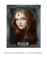 Non-Diceless Roleplaying in Limitless Shadows Copyright 1996 by by Joshua 'Khan' Kubli E-Mail Me At: Kubl1219@Tao.Sosc.Osshe.Edu