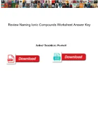 Review Naming Ionic Compounds Worksheet Answer Key