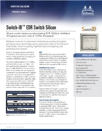 Switch-IB™ EDR Switch Silicon 36-Port Switch Device Provides Leading EDR 100Gb/S Infiniband Throughput Per Port, Total of 7.2Tb/S Throughput